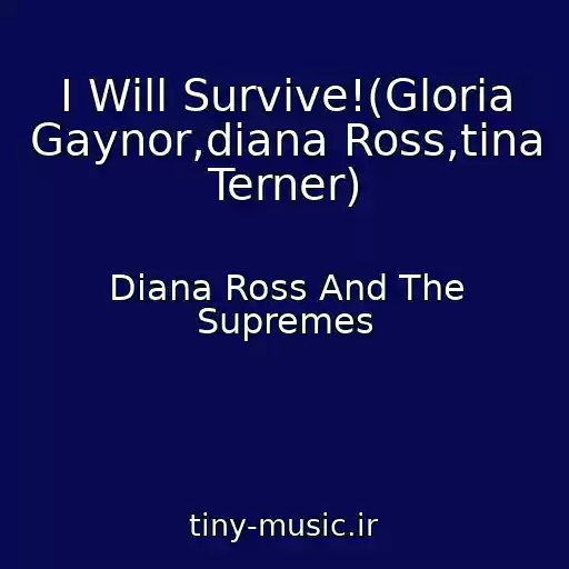 کاور آهنگ I Will Survive!(Gloria Gaynor,diana Ross,tina Terner) از Diana Ross And The Supremes