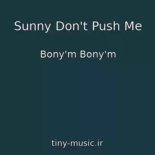 کاور آهنگ Sunny Don't Push Me از Bony'm Bony'm