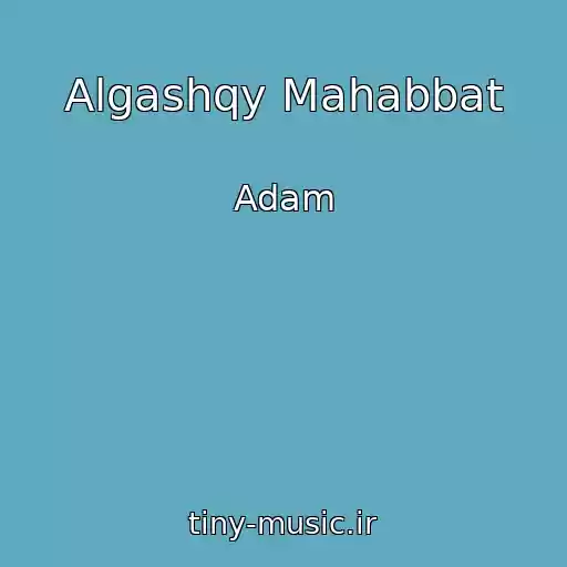 کاور آهنگ Algashqy Mahabbat از Adam