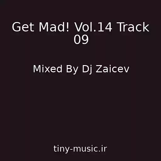 کاور آهنگ Get Mad! Vol.14 Track 09 از Mixed By Dj Zaicev