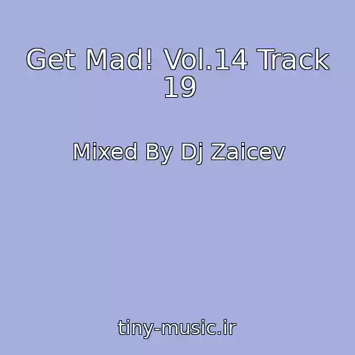 کاور آهنگ Get Mad! Vol.14 Track 19 از Mixed By Dj Zaicev