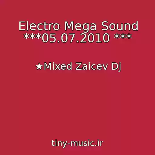 کاور آهنگ Electro Mega Sound ***05.07.2010 *** از ★Mixed Zaicev Dj