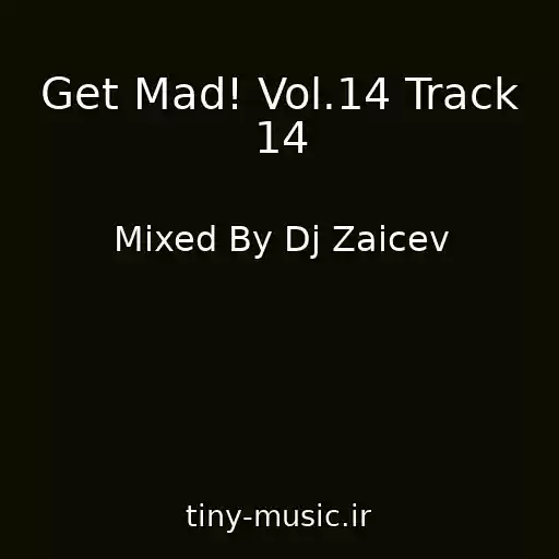 کاور آهنگ Get Mad! Vol.14 Track 14 از Mixed By Dj Zaicev