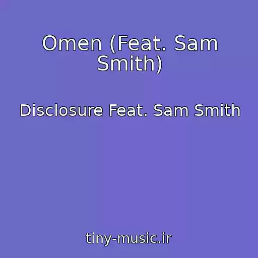 کاور آهنگ Omen (Feat. Sam Smith) از Disclosure Feat. Sam Smith