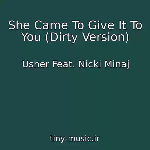 کاور آهنگ She Came To Give It To You (Dirty Version) از Usher Feat. Nicki Minaj
