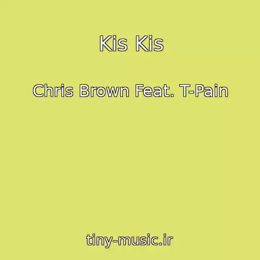 کاور آهنگ Kis Kis از Chris Brown Feat. T-Pain