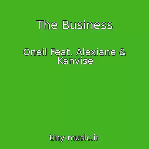 کاور آهنگ The Business از Oneil Feat. Alexiane & Kanvise