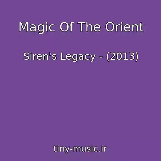کاور آهنگ Magic Of The Orient از Siren's Legacy - (2013)