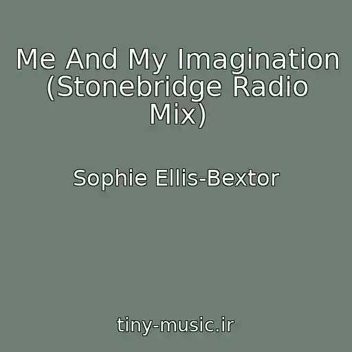 کاور آهنگ Me And My Imagination (Stonebridge Radio Mix) از Sophie Ellis-Bextor