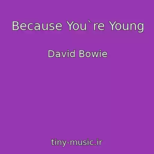 کاور آهنگ Because You`re Young از David Bowie
