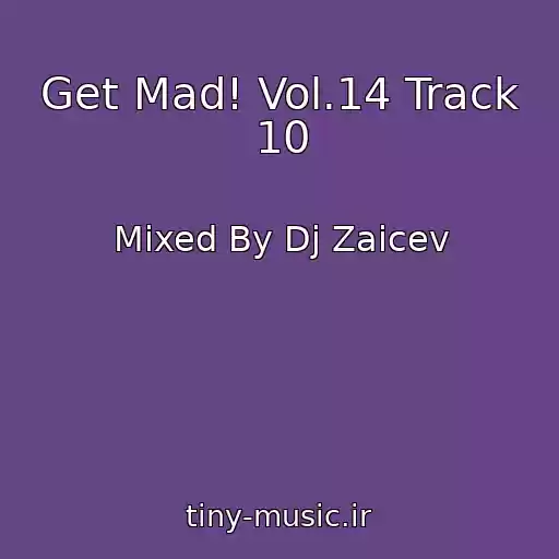 کاور آهنگ Get Mad! Vol.14 Track 10 از Mixed By Dj Zaicev
