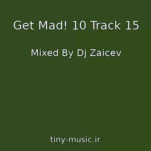 کاور آهنگ Get Mad! 10 Track 15 از Mixed By Dj Zaicev