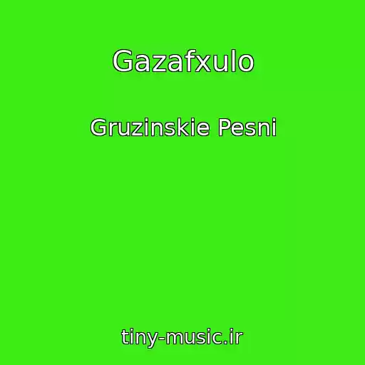 کاور آهنگ Gazafxulo از Gruzinskie Pesni