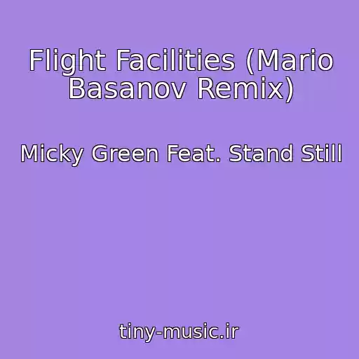 کاور آهنگ Flight Facilities (Mario Basanov Remix) از Micky Green Feat. Stand Still