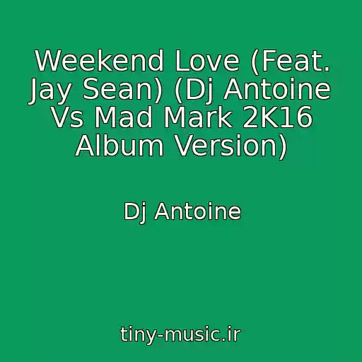 کاور آهنگ Weekend Love (Feat. Jay Sean) (Dj Antoine Vs Mad Mark 2K16 Album Version) از Dj Antoine