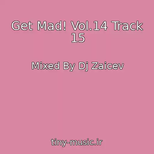 کاور آهنگ Get Mad! Vol.14 Track 15 از Mixed By Dj Zaicev