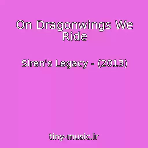 کاور آهنگ On Dragonwings We Ride از Siren's Legacy - (2013)
