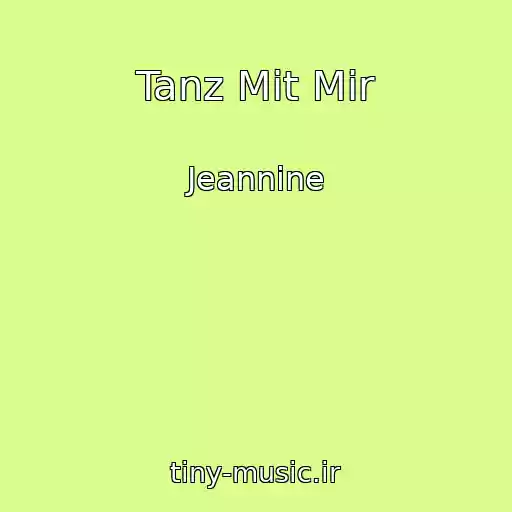 کاور آهنگ Tanz Mit Mir از Jeannine