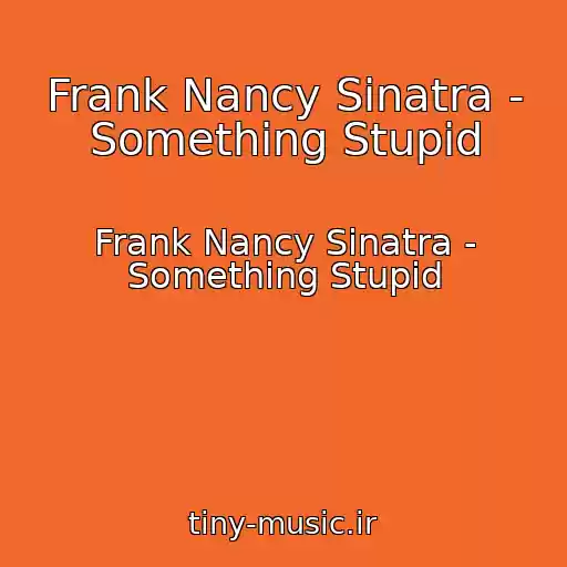 کاور آهنگ Frank Nancy Sinatra - Something Stupid از Frank Nancy Sinatra - Something Stupid