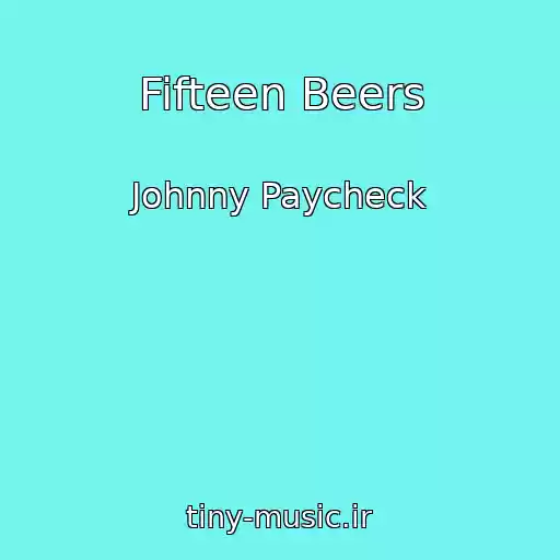 کاور آهنگ Fifteen Beers از Johnny Paycheck