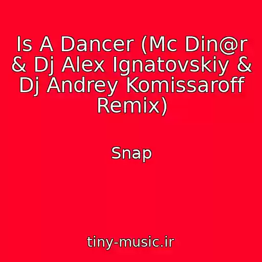 کاور آهنگ Is A Dancer (Mc Din@r & Dj Alex Ignatovskiy & Dj Andrey Komissaroff Remix) از Snap