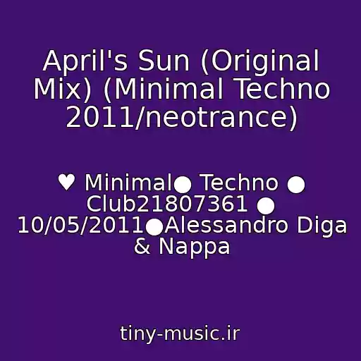 کاور آهنگ April's Sun (Original Mix) (Minimal Techno 2011/neotrance) از ♥ Minimal● Techno ● Club21807361 ● 10/05/2011●Alessandro Diga & Nappa