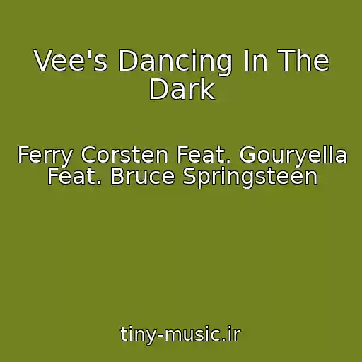 کاور آهنگ Vee's Dancing In The Dark از Ferry Corsten Feat. Gouryella Feat. Bruce Springsteen