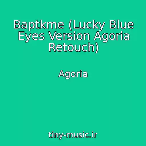 کاور آهنگ Baptkme (Lucky Blue Eyes Version Agoria Retouch) از Agoria