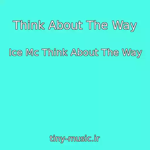 کاور آهنگ Think About The Way از Ice Mc Think About The Way