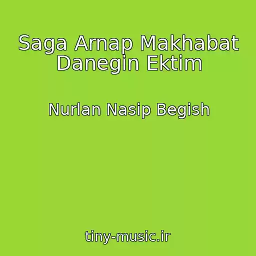 کاور آهنگ Saga Arnap Makhabat Danegin Ektim از Nurlan Nasip Begish