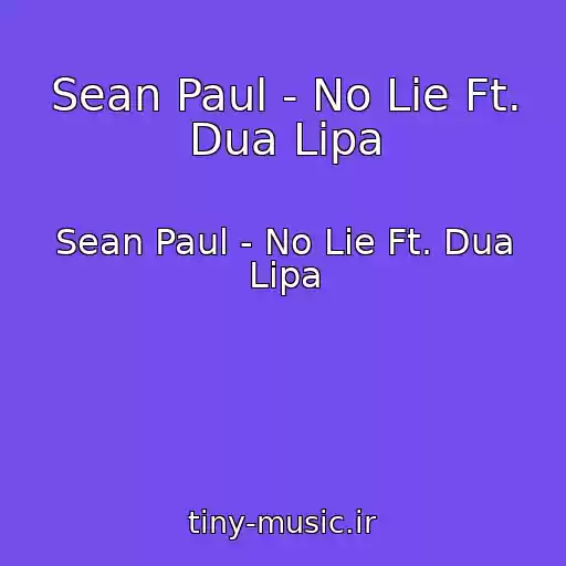 کاور آهنگ Sean Paul - No Lie Ft. Dua Lipa از Sean Paul - No Lie Ft. Dua Lipa