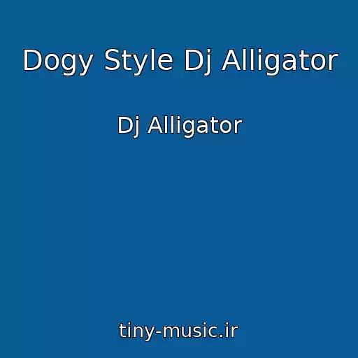کاور آهنگ Dogy Style Dj Alligator از Dj Alligator