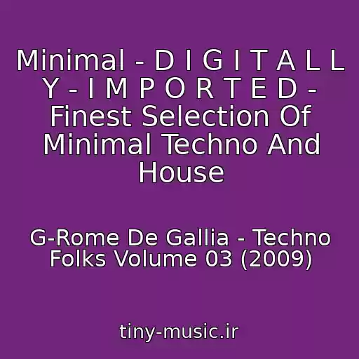 کاور آهنگ Minimal - D I G I T A L L Y - I M P O R T E D - Finest Selection Of Minimal Techno And House از G-Rome De Gallia - Techno Folks Volume 03 (2009)