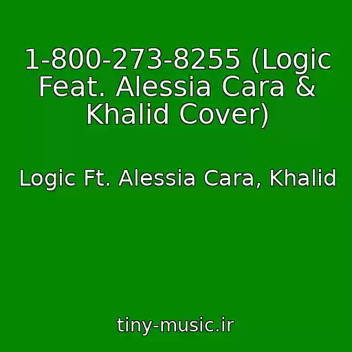 کاور آهنگ 1-800-273-8255 (Logic Feat. Alessia Cara & Khalid Cover) از Logic Ft. Alessia Cara, Khalid