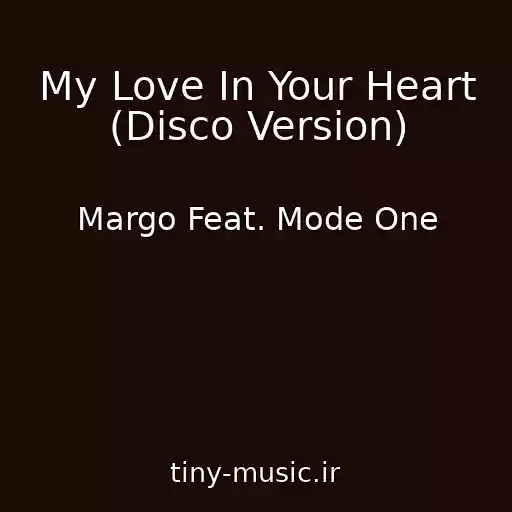 کاور آهنگ My Love In Your Heart (Disco Version) از Margo Feat. Mode One