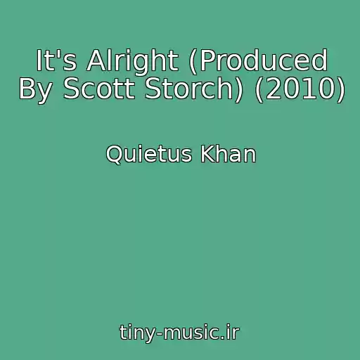 کاور آهنگ It's Alright (Produced By Scott Storch) (2010) از Quietus Khan