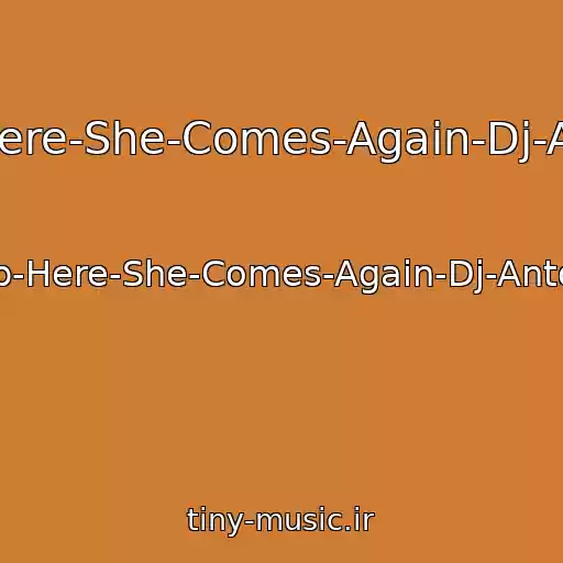 کاور آهنگ Royksopp-Here-She-Comes-Again-Dj-Antonio-Rmx از Royksopp-Here-She-Comes-Again-Dj-Antonio-Rmx