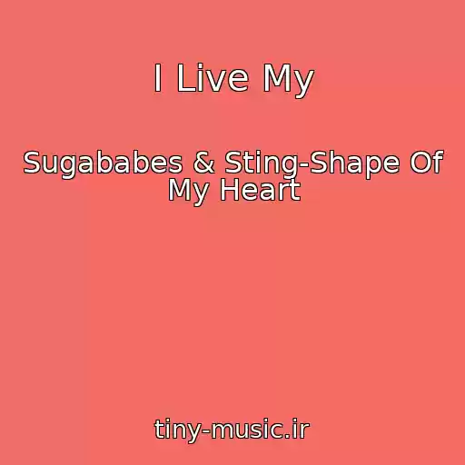کاور آهنگ I Live My از Sugababes & Sting-Shape Of My Heart