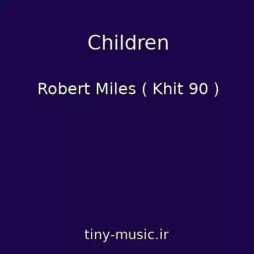 کاور آهنگ Children از Robert Miles ( Khit 90 )