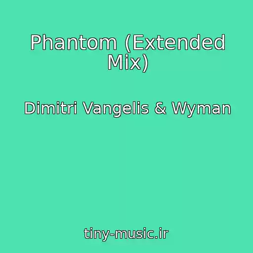 کاور آهنگ Phantom (Extended Mix) از Dimitri Vangelis & Wyman