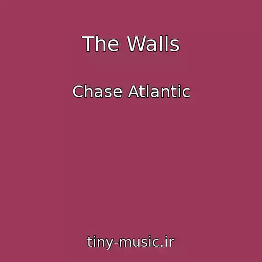 کاور آهنگ The Walls از Chase Atlantic