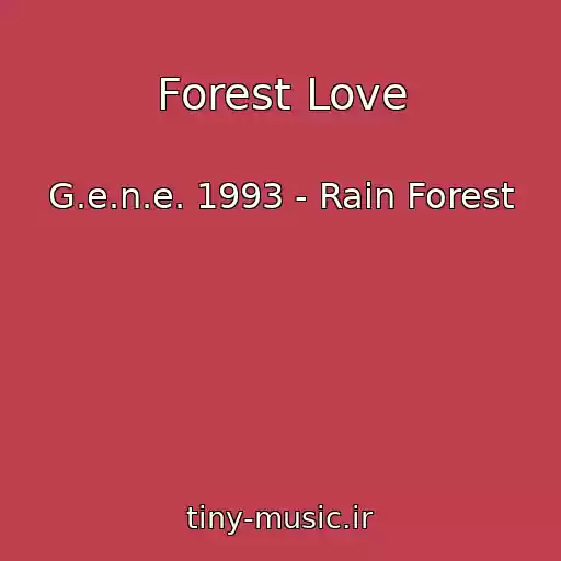 کاور آهنگ Forest Love از G.e.n.e. 1993 - Rain Forest