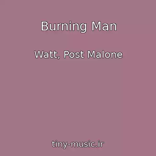 کاور آهنگ Burning Man از Watt, Post Malone