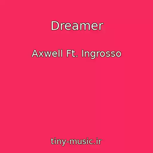 کاور آهنگ Dreamer از Axwell Ft. Ingrosso