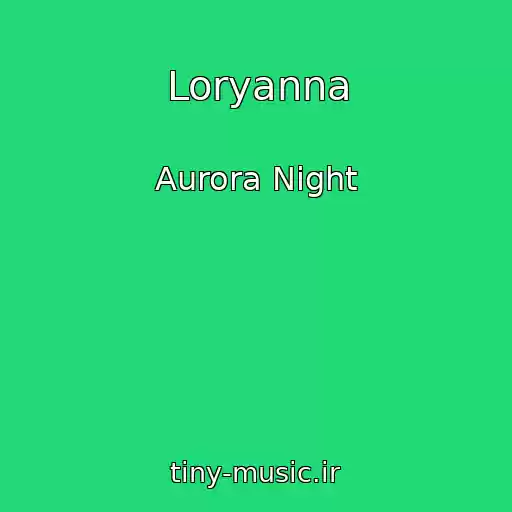 کاور آهنگ Loryanna از Aurora Night