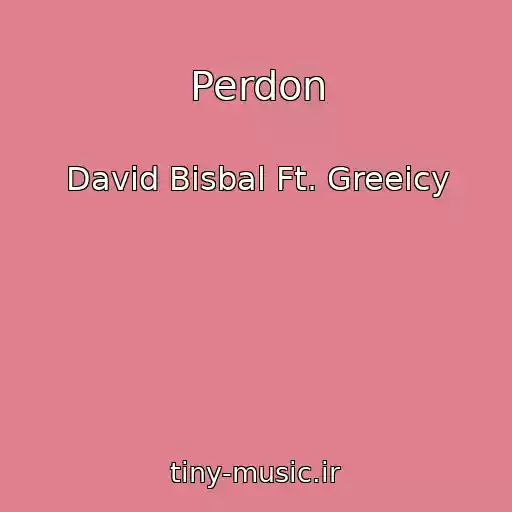 کاور آهنگ Perdon از David Bisbal Ft. Greeicy