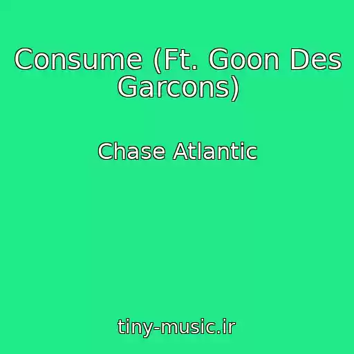 کاور آهنگ Consume (Ft. Goon Des Garcons) از Chase Atlantic