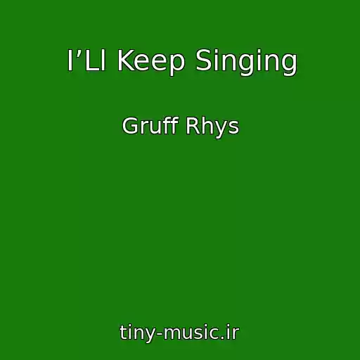 کاور آهنگ I’Ll Keep Singing از Gruff Rhys