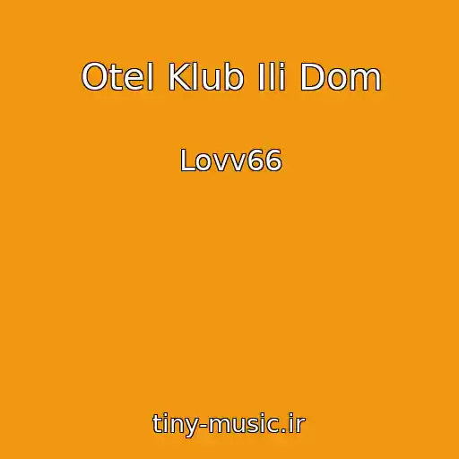 کاور آهنگ Otel Klub Ili Dom از Lovv66