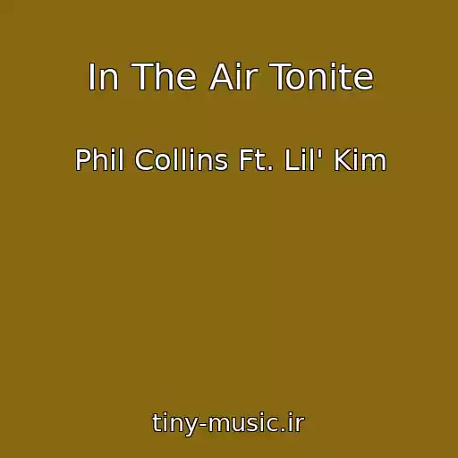 کاور آهنگ In The Air Tonite از Phil Collins Ft. Lil' Kim